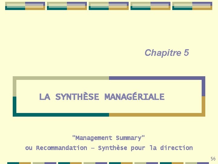 Chapitre 5 LA SYNTHÈSE MANAGÉRIALE "Management Summary" ou Recommandation – Synthèse pour la direction