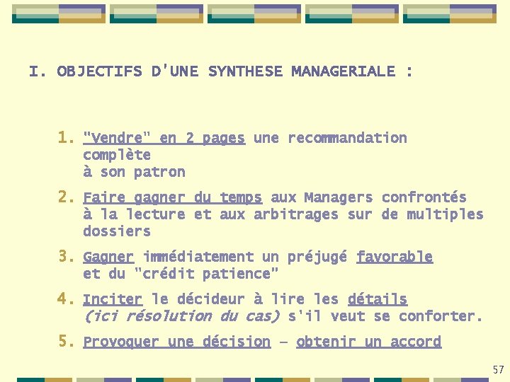 I. OBJECTIFS D'UNE SYNTHESE MANAGERIALE : 1. "Vendre" en 2 pages une recommandation complète