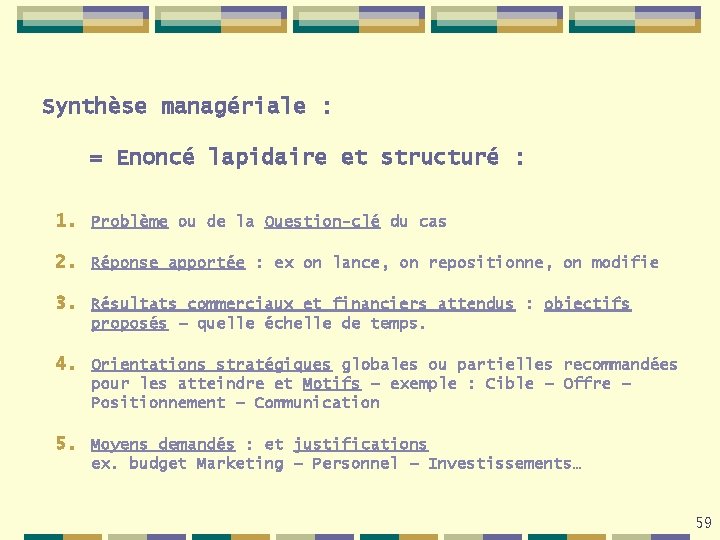 Synthèse managériale : = Enoncé lapidaire et structuré : 1. Problème ou de la