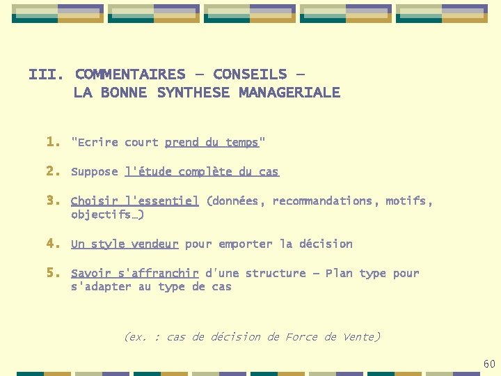 III. COMMENTAIRES – CONSEILS – LA BONNE SYNTHESE MANAGERIALE 1. "Ecrire court prend du