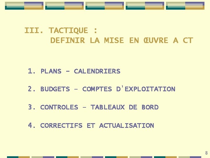 III. TACTIQUE : DEFINIR LA MISE EN ŒUVRE A CT 1. PLANS - CALENDRIERS