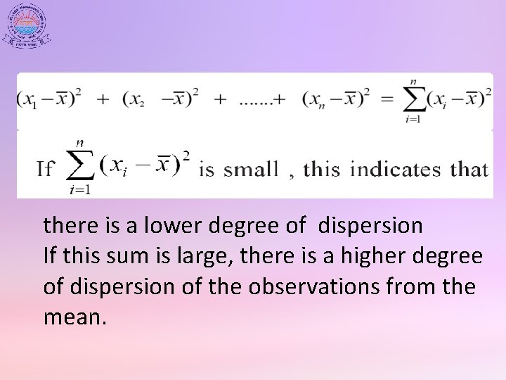 there is a lower degree of dispersion If this sum is large, there is