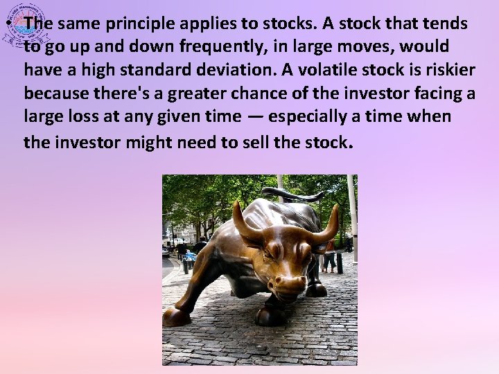  • The same principle applies to stocks. A stock that tends to go