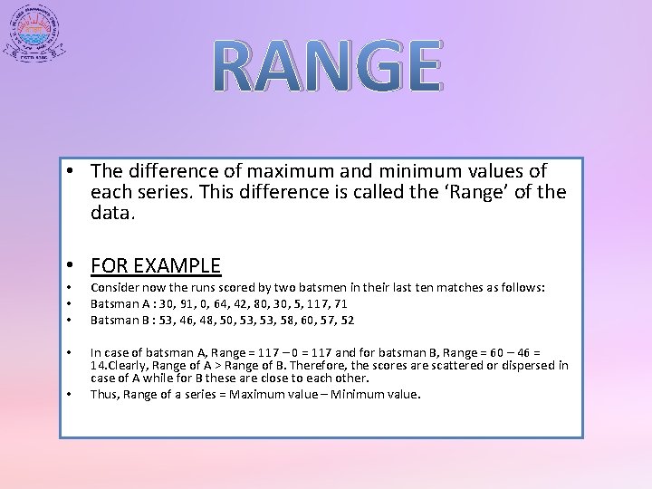 RANGE • The difference of maximum and minimum values of each series. This difference