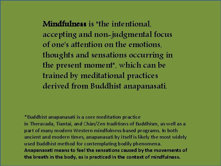 Mindfulness is "the intentional, accepting and non-judgmental focus of one's attention on the emotions,