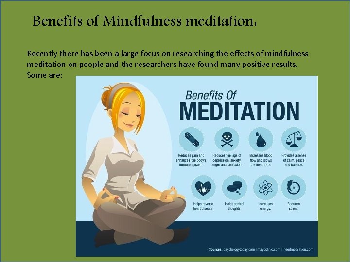 Benefits of Mindfulness meditation: Recently there has been a large focus on researching the