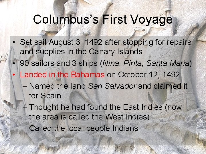 Columbus’s First Voyage • Set sail August 3, 1492 after stopping for repairs and