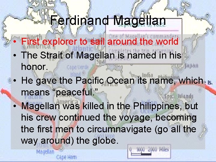 Ferdinand Magellan • First explorer to sail around the world • The Strait of