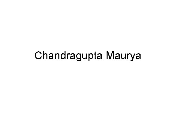 Chandragupta Maurya 