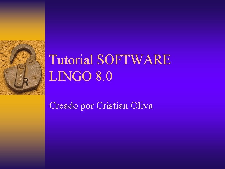 Tutorial SOFTWARE LINGO 8. 0 Creado por Cristian Oliva 