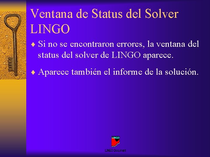 Ventana de Status del Solver LINGO ¨ Si no se encontraron errores, la ventana