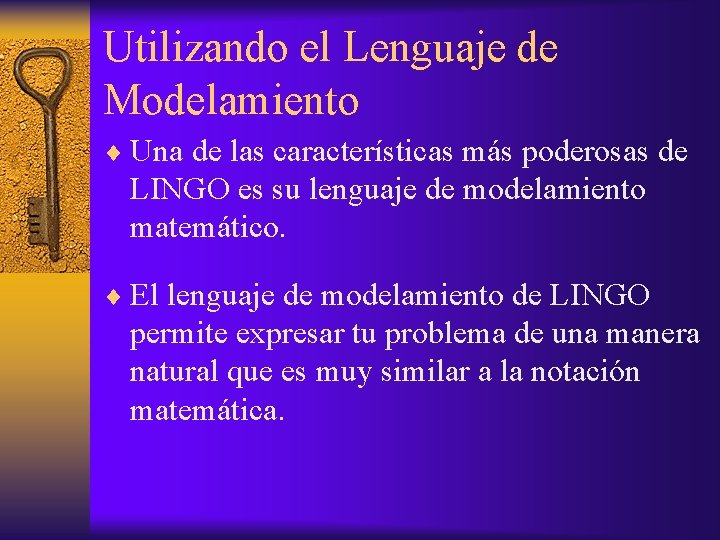 Utilizando el Lenguaje de Modelamiento ¨ Una de las características más poderosas de LINGO