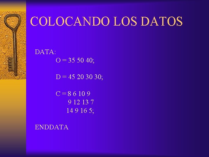 COLOCANDO LOS DATA: O = 35 50 40; D = 45 20 30 30;