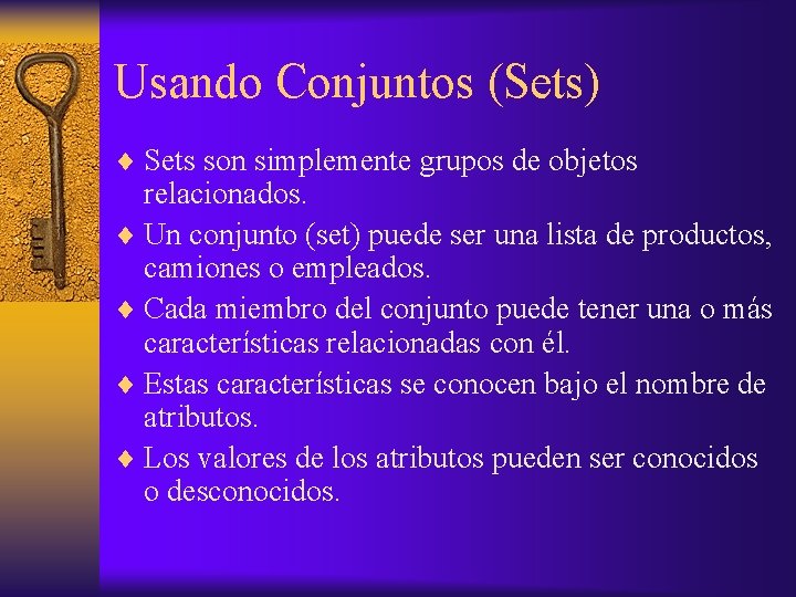 Usando Conjuntos (Sets) ¨ Sets son simplemente grupos de objetos relacionados. ¨ Un conjunto