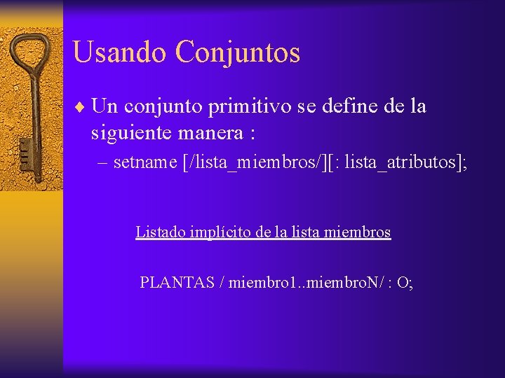 Usando Conjuntos ¨ Un conjunto primitivo se define de la siguiente manera : –