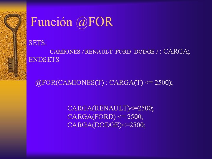 Función @FOR SETS: CAMIONES / RENAULT FORD DODGE / : CARGA; ENDSETS @FOR(CAMIONES(T) :