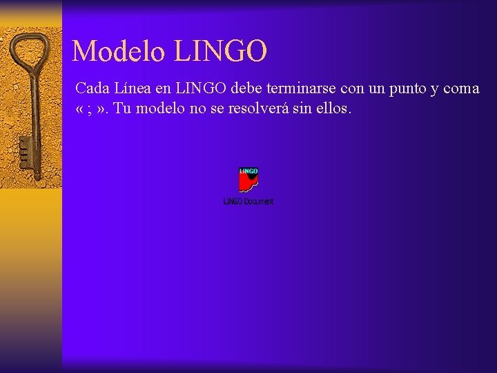 Modelo LINGO Cada Línea en LINGO debe terminarse con un punto y coma «