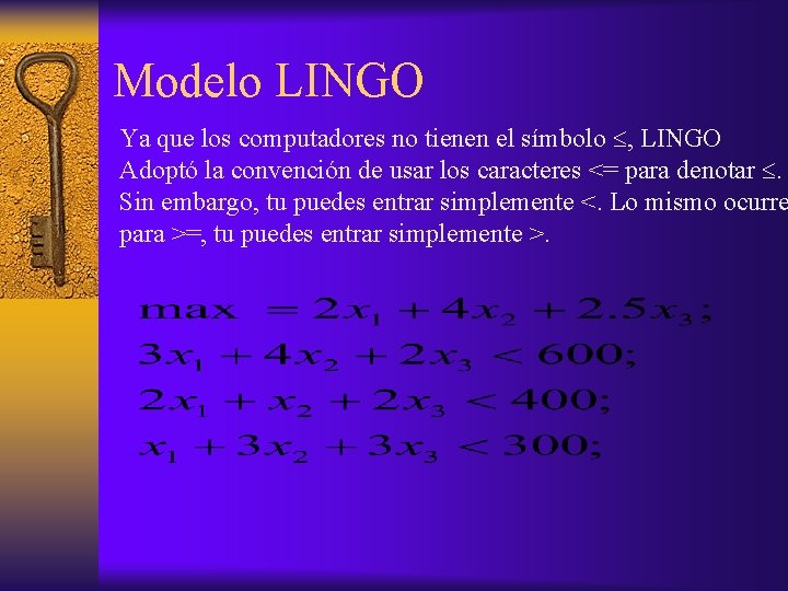 Modelo LINGO Ya que los computadores no tienen el símbolo , LINGO Adoptó la