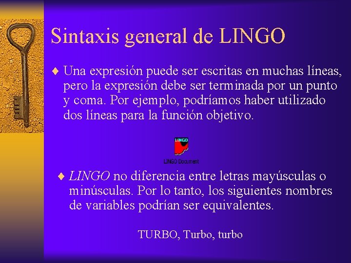 Sintaxis general de LINGO ¨ Una expresión puede ser escritas en muchas líneas, pero