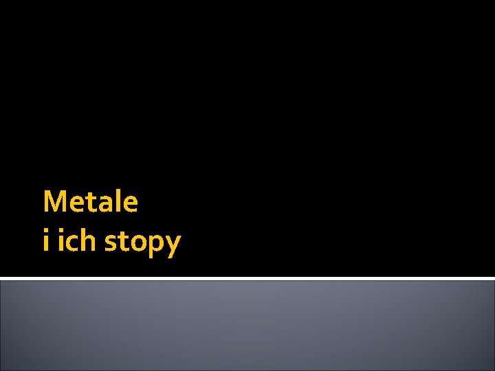 Metale i ich stopy 