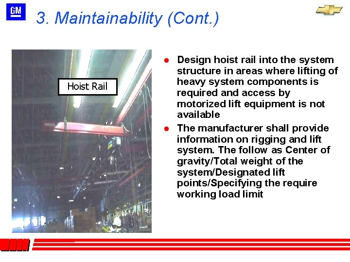 3. Maintainability (Cont. ) l Hoist Rail l Design hoist rail into the system 3. Maintainability (Cont. ) l Hoist Rail l Design hoist rail into the system