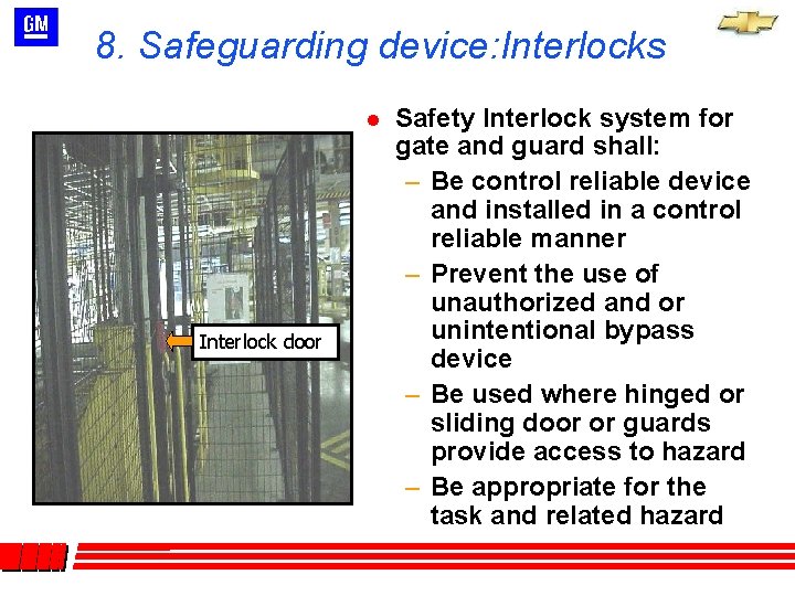 8. Safeguarding device: Interlocks l Interlock door Safety Interlock system for gate and guard 8. Safeguarding device: Interlocks l Interlock door Safety Interlock system for gate and guard