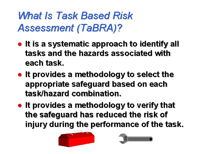 What Is Task Based Risk Assessment (Ta. BRA)? l l l It is a What Is Task Based Risk Assessment (Ta. BRA)? l l l It is a