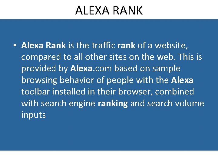 ALEXA RANK • Alexa Rank is the traffic rank of a website, compared to