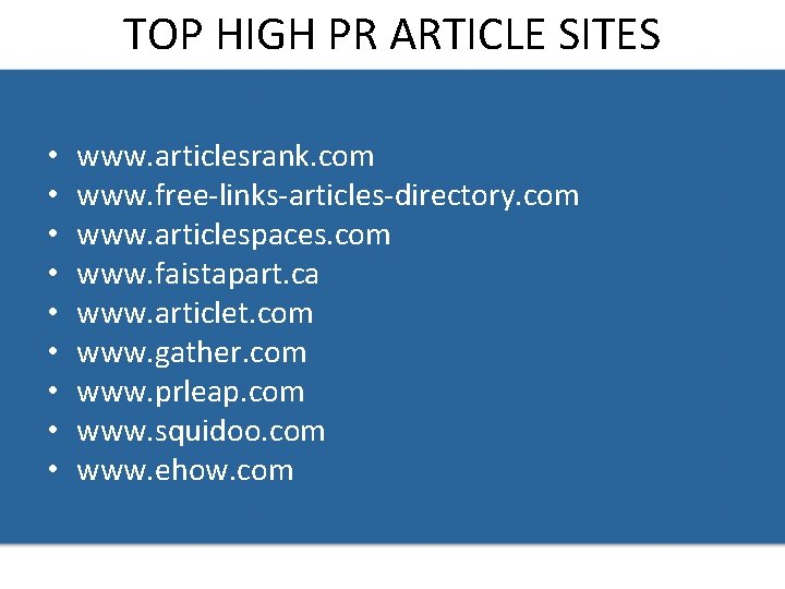TOP HIGH PR ARTICLE SITES • • • www. articlesrank. com www. free-links-articles-directory. com