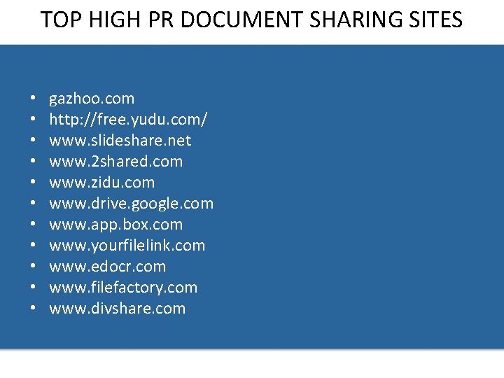 TOP HIGH PR DOCUMENT SHARING SITES • • • gazhoo. com http: //free. yudu.