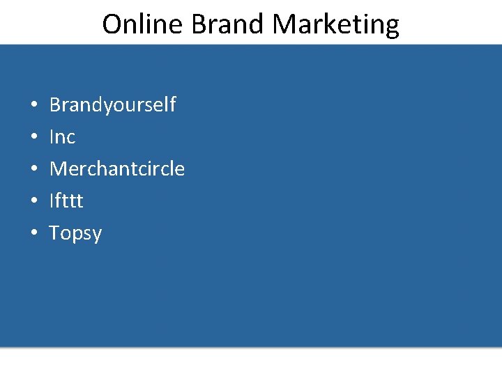 Online Brand Marketing • • • Brandyourself Inc Merchantcircle Ifttt Topsy 
