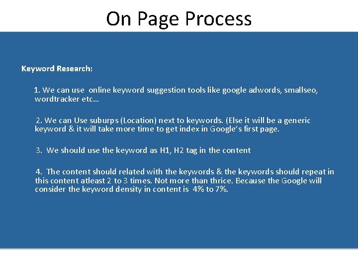 On Page Process Keyword Research: 1. We can use online keyword suggestion tools like