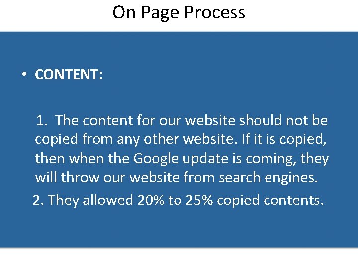 On Page Process • CONTENT: 1. The content for our website should not be