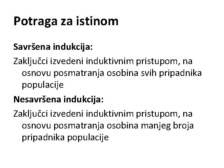 Potraga za istinom Savršena indukcija: Zaključci izvedeni induktivnim pristupom, na osnovu posmatranja osobina svih