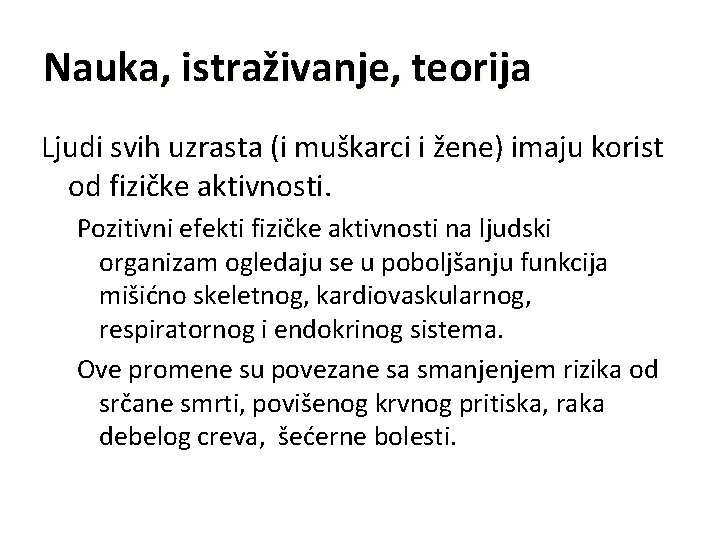 Nauka, istraživanje, teorija Ljudi svih uzrasta (i muškarci i žene) imaju korist od fizičke