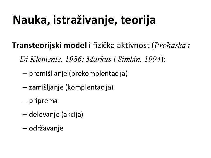 Nauka, istraživanje, teorija Transteorijski model i fizička aktivnost (Prohaska i Di Klemente, 1986; Markus