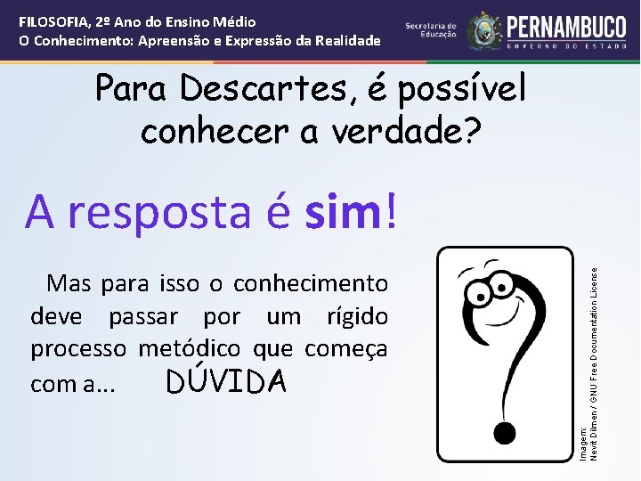 FILOSOFIA, 2º Ano do Ensino Médio O Conhecimento: Apreensão e Expressão da Realidade Para