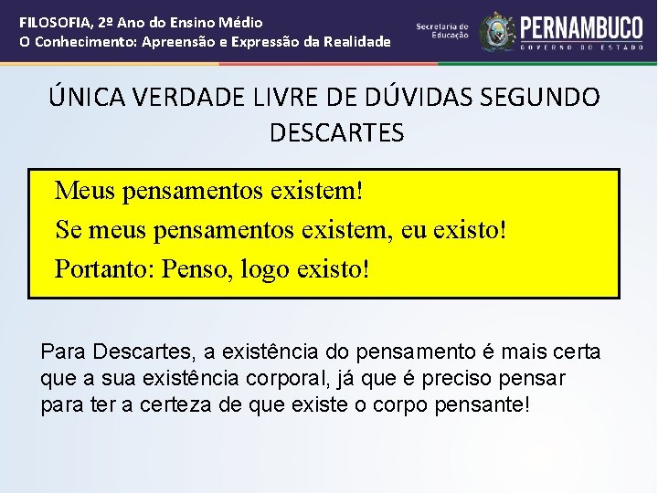 FILOSOFIA, 2º Ano do Ensino Médio O Conhecimento: Apreensão e Expressão da Realidade ÚNICA