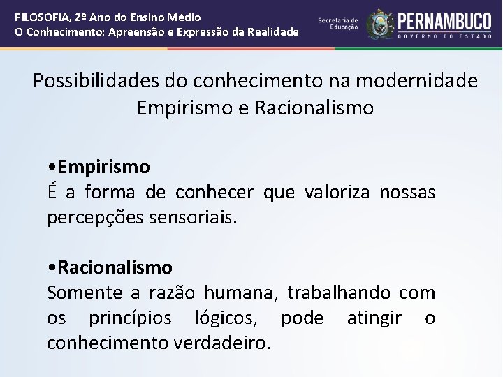 FILOSOFIA, 2º Ano do Ensino Médio O Conhecimento: Apreensão e Expressão da Realidade Possibilidades