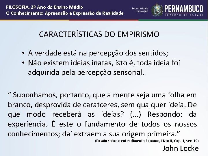 FILOSOFIA, 2º Ano do Ensino Médio O Conhecimento: Apreensão e Expressão da Realidade CARACTERÍSTICAS