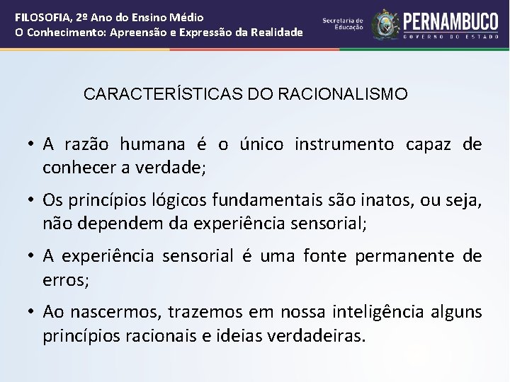 FILOSOFIA, 2º Ano do Ensino Médio O Conhecimento: Apreensão e Expressão da Realidade CARACTERÍSTICAS