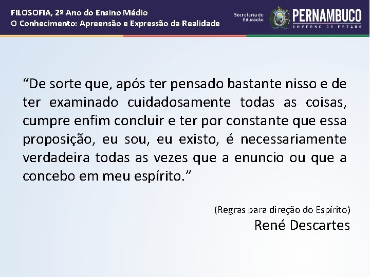 FILOSOFIA, 2º Ano do Ensino Médio O Conhecimento: Apreensão e Expressão da Realidade “De