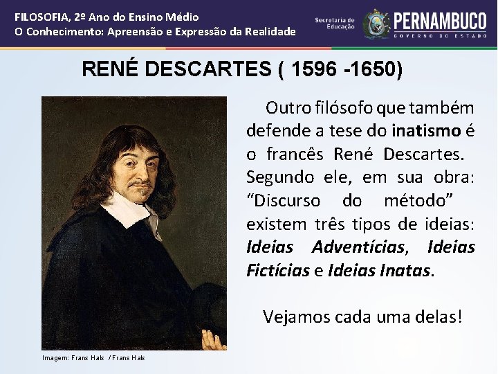 FILOSOFIA, 2º Ano do Ensino Médio O Conhecimento: Apreensão e Expressão da Realidade RENÉ