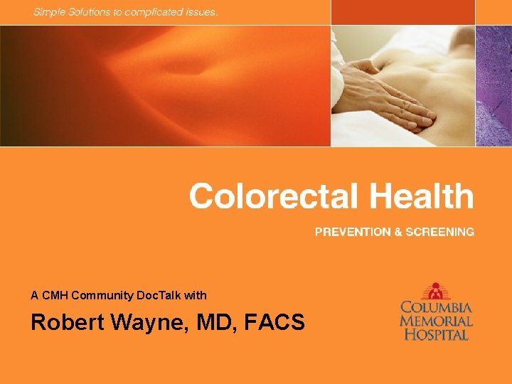 A CMH Community Doc. Talk with Robert Wayne, MD, FACS 