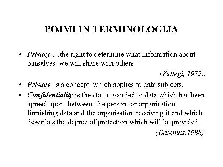 POJMI IN TERMINOLOGIJA • Privacy …the right to determine what information about ourselves we