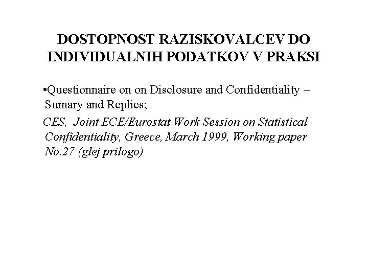 DOSTOPNOST RAZISKOVALCEV DO INDIVIDUALNIH PODATKOV V PRAKSI • Questionnaire on on Disclosure and Confidentiality