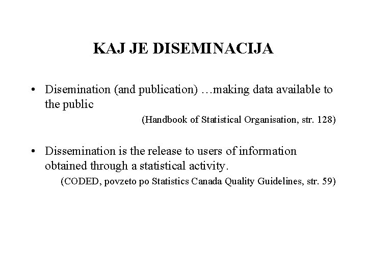 KAJ JE DISEMINACIJA • Disemination (and publication) …making data available to the public (Handbook