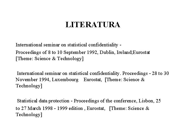 LITERATURA International seminar on statistical confidentiality Proceedings of 8 to 10 September 1992, Dublin,