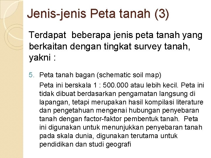 Jenis-jenis Peta tanah (3) Terdapat beberapa jenis peta tanah yang berkaitan dengan tingkat survey