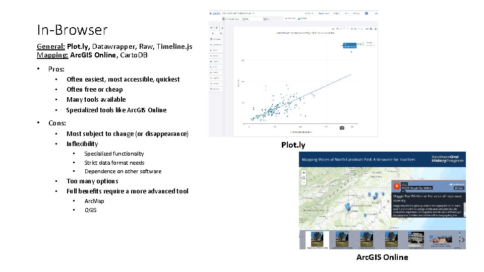 In-Browser General: Plot. ly, Datawrapper, Raw, Timeline. js Mapping: Arc. GIS Online, Carto. DB